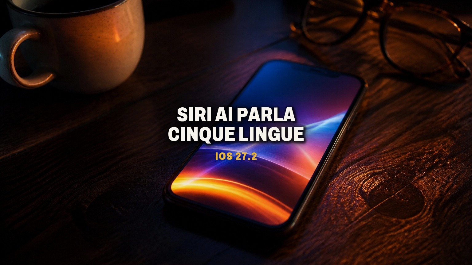 iOS 27.2: Siri AI ricorda le conversazioni e parla cinque lingue, l'italiano resta fuori